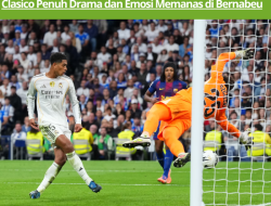 Hasil Liga Spanyol: Real Madrid Libas Barcelona, El Clasico Penuh Drama dan Emosi Memanas di Bernabeu