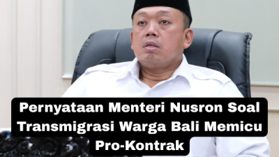 Polemik Baru di Bali Ketika Menteri Nusron Minta Warga Bali Transmigrasi