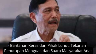 Polemik TPL Menghangat Bantahan Keras dari Pihak Luhut, Tekanan Penutupan Menguat, dan Suara Masyarakat Adat Menggema